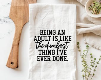 Being an adult is the dumbest thing I’ve ever done towel, funny kitchen towels, housewarming gift, funny tea towels, adult kitchen towels