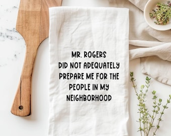 Mr Rogers funny tea towel, funny tea kitchen towel, Mr Rogers gift, funny kitchen towels,  funny decorative kitchen towel, funny stove towel