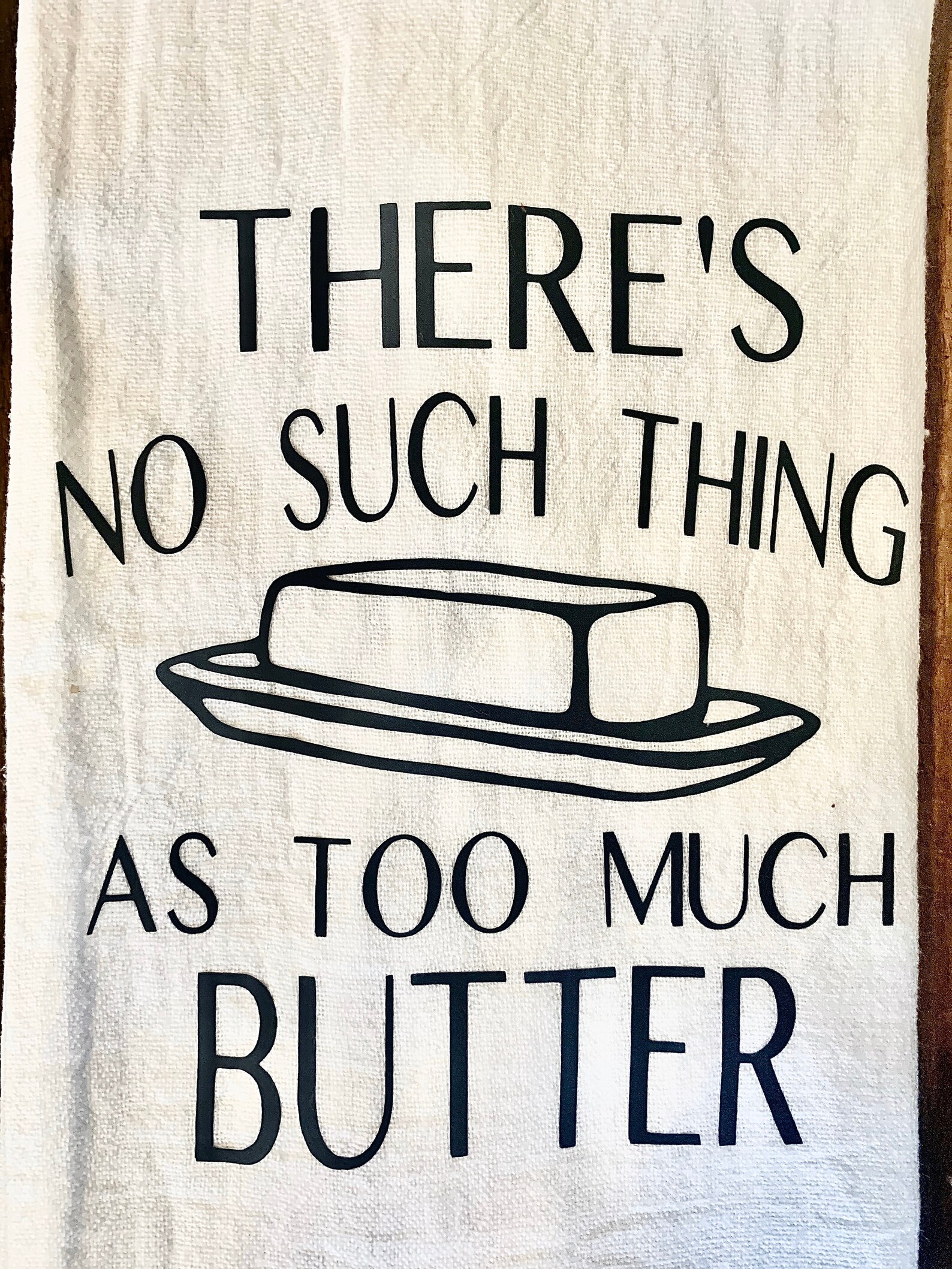 There's No Such Thing as too Much Butter Dish Towels Etsy