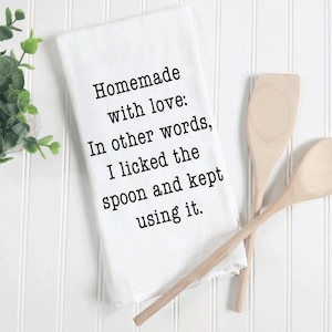 Homemade with love tea towel, Funny kitchen towel, Housewarming gift, towel for mom, funny tea towel, funny dish towel, sassy tea towel