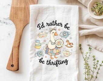 I'd Rather Be Thrifting Tea Towel, Farmhouse Goose Kitchen Towel, Vintage Kitchen Towel, Cottage Core Kitchen Towel, Goose Tea Towel