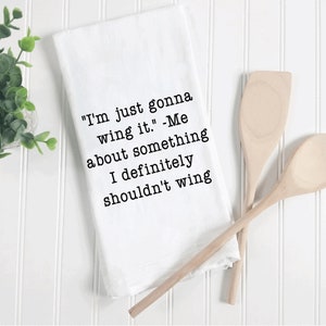 I’m just gonna wing it funny tea towel, flour sack tea towel, funny kitchen towels, funny hand towels, funny dish towels, funny tea towels