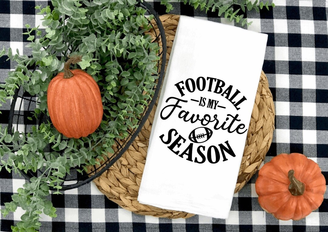 Football is My Favorite Season Towel Fall Kitchen Towels Etsy