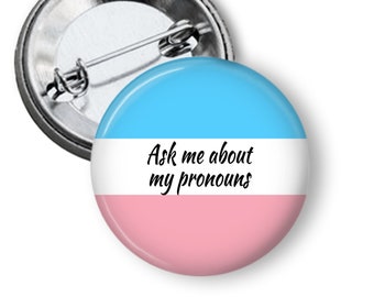 Ask me about my pronouns  1.25" or 2.25" Pinback Button Pin trans gender identity LGBTQ