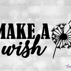 Make a wish - SVG Files - PNG files - Cricut - Silhouette - Dandelion - JPG Files - Wish - Wish svg - T-shirt files - decal files - decals