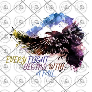 Every flight begins with a fall  - Digital File - PNG - Waterslide- Sublimation