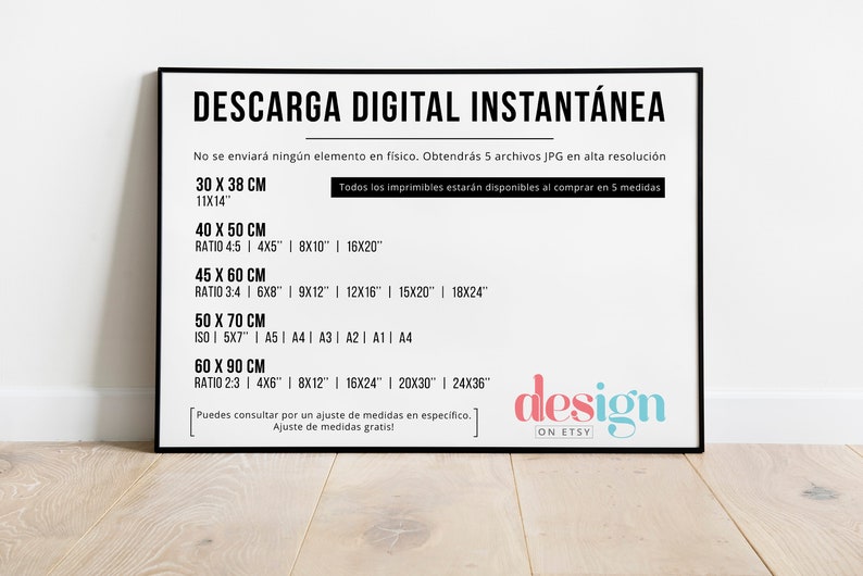 May include: A black framed poster with white text that reads "DESCARGA DIGITAL INSTANT&Aacute;NEA" and lists different sizes of printable digital downloads in centimeters and inches. The poster also includes the text "design ON ETSY".