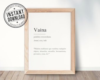 May include: A printable art print in a wooden frame with a white background and black text. The text reads "Vaina, palabra venezolana (noun) cosa, todo. "Palabra multiusos que nombra cualquier objeto, situación, utensilio, herramienta, percance, cosa, etc."
