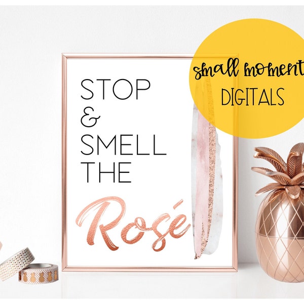 Stop and Smell the Rose, Stop and Smell the Rosé Sign, Decor, Bridal Shower, Rose Gold, Brushstrokes, Digital Sign, Printable, Rose All Day