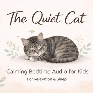 May include: An illustration features a sleeping gray tabby cat with closed eyes, surrounded by floral accents. The text "The Quiet Cat" is above, with "Calming Bedtime Audio for Kids" and "For Relaxation & Sleep" below, all on a soft watercolor background.