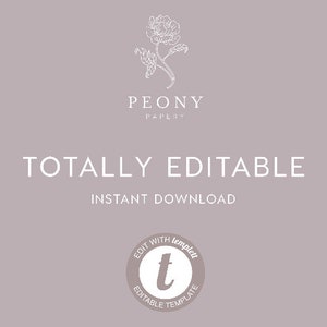 May include: A white outline of a peony flower with the text "PEONY PAPERY" below it. The text "TOTALLY EDITABLE" is below the flower and the text "INSTANT DOWNLOAD" is below that. A circle with the text "EDIT WITH templett EDITABLE TEMPLATE" and a "t" inside the circle is at the bottom of the image.