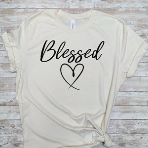 Blessed Shirt, Blessed, Blessed TShirt, Womens Shirt, Unisex Tshirt, Unisex Tee,  Womens Tops, Blessed Tops, Womens Gift, Christian shirt