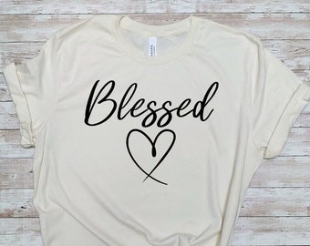 Blessed Shirt, Blessed, Blessed TShirt, Womens Shirt, Unisex Tshirt, Unisex Tee,  Womens Tops, Blessed Tops, Womens Gift, Christian shirt