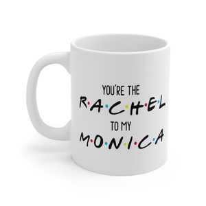 あなたは私のモニカにとってのレイチェルです。親友、友情の贈り物、友達への贈り物、親友のセラミックマグ 11 オンスマグ 11 オンス