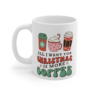 Christmas mug, coffee, all i want for christmas is coffee, hot cocoa mug, Ceramic Mug 11oz