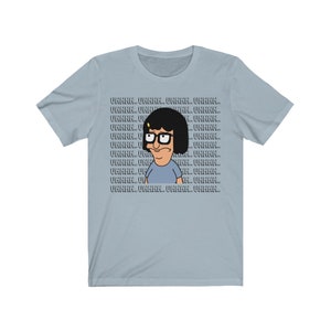 Tina Belcher shirt , Uuuhhh Tina Belcher, Bob&#39;s Burgers shirt , Friends gift, funny gift, Unisex Jersey Short Sleeve Tee