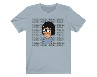 Tina Belcher shirt , Uuuhhh Tina Belcher, Bob&#39;s Burgers shirt , Friends gift, funny gift, Unisex Jersey Short Sleeve Tee