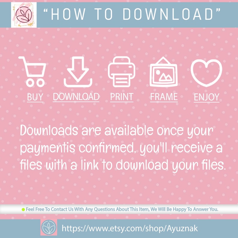 May include: Pink polka-dotted graphic with the text "HOW TO DOWNLOAD" and icons for buying, downloading, printing, framing, and enjoying. Instructions state files are available after payment confirmation. Includes a shop URL.