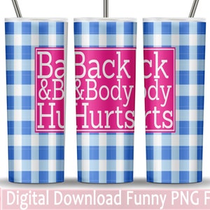 Back and Body Hurts PNG, JPG, Sublimation Skinny Tumbler Wrap 20oz Digital Download