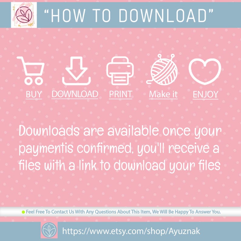 May include: Pink graphic with the text "HOW TO DOWNLOAD" and instructions. Icons include a shopping cart, download arrow, printer, yarn ball, and heart. Text explains how to download files after payment confirmation.
