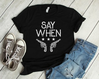 Camiseta Say When (disponível em 12 cores) • Camiseta Doc Holiday • Camiseta Tombstone Quote