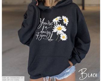 Sudadera con capucha "Eres una margarita si lo haces" (disponible en 8 colores) • Sudadera con capucha Tombstone • Sudadera con capucha Daisy
