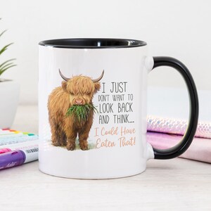 Funny Highland Cow Mug • I Just Don&#39;t Want to Look Back and Think... I Could Have Eaten That! • Highland Cow Painting Mug • Food Humor