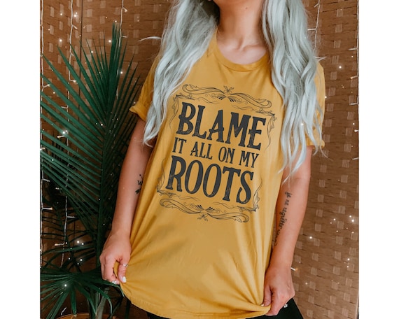 Blame It All On My Roots T-Shirt (available in 8 colors) • Blame It On My Roots Shirt • Southern Quote T-Shirt • Southern T-Shirt