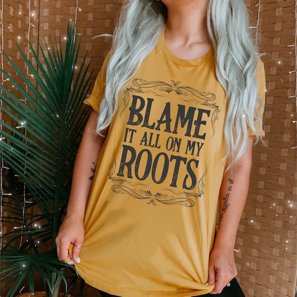 Blame It All On My Roots T-Shirt (available in 9 colors) • Blame It On My Roots Shirt • Southern Quote T-Shirt • Southern T-Shirt