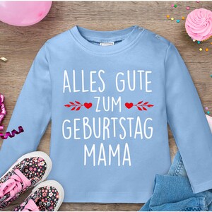 Alles Gute zum Geburtstag Mama / Geschenk für die beste Mama / Geschenkidee für Mama / Longsleeve für Kinder und Babys