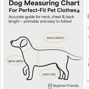 May include: A printable PDF dog measuring chart with a black line drawing of a dog. Text includes: Dog Measuring Chart For Perfect-Fit Pet Clothes, Accurate guide for neck, chest & back length, NECK GIRTH, BACK LENGTH, CHEST SIZE, Beginner Friendly, Works For All Breeds.