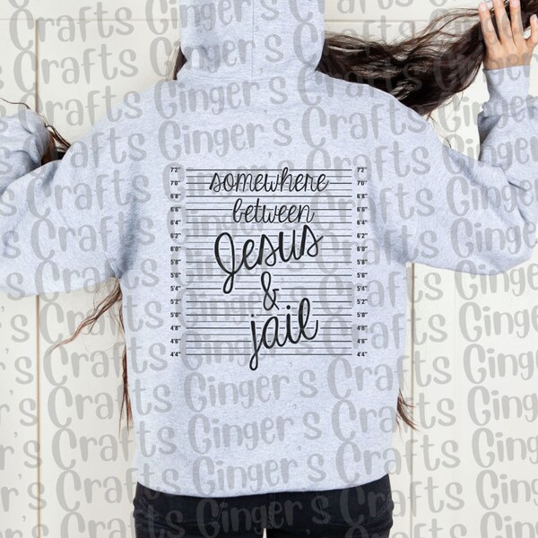 Digital Design *** Somewhere between Jesus & Jail PNG | Sublimation Design