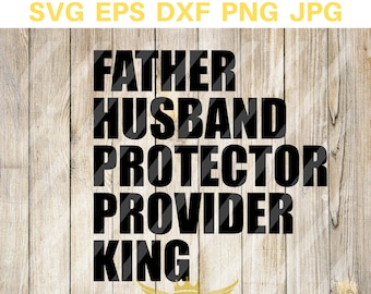 Father Hero King Protector SVG, Daddy, Provider svg, Husband SVG, instant download - eps, png, svg, dxf Silhouette, Cricut