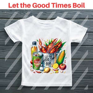 Let the Good Times Boil Festive Seafood Boil PNG | Sublimation & DTF Ready Design for Apparel and  More