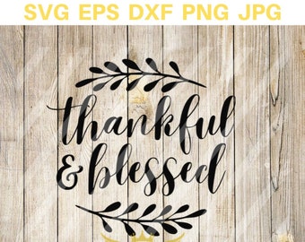 Thankful and Blessed svg, Thankful svg, Blessed SVG, instant download - eps, png, svg, dxf Silhouette, Cricut