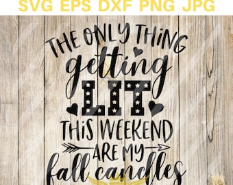 Det enda som tänds är mina höstljus svg, höst svg, Thanksgiving SVG, omedelbar nedladdning - eps, png, svg, dxf Silhouette, Cricut