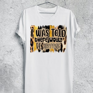 I Heard There Would Be Shopping PNG file Great for Sublimation, Cricut, Silhouette, Shirts, Tumblers, Epson, Sawgrass image 2
