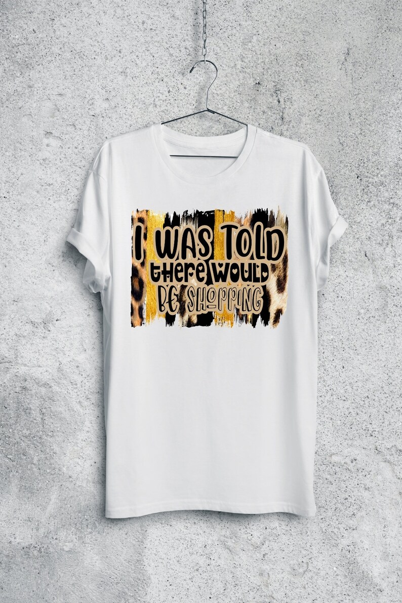 I Heard There Would Be Shopping PNG file Great for Sublimation, Cricut, Silhouette, Shirts, Tumblers, Epson, Sawgrass image 2
