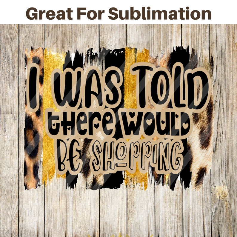 I Heard There Would Be Shopping PNG file Great for Sublimation, Cricut, Silhouette, Shirts, Tumblers, Epson, Sawgrass image 1