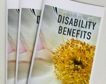 Queer Guide To Disability Benefits Zine- A Resource For Navigating SSI, SSDI, and Doctors For Folks Who Are Sick, Disabled, Chronically Ill