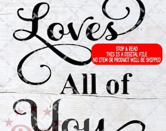 All of Me Loves All of You SVG, Wedding Cut File, San Valentino, Home Decor Say, Wood Sign Quote, SVG, PNG, Vinyl Cut File. Glowforge