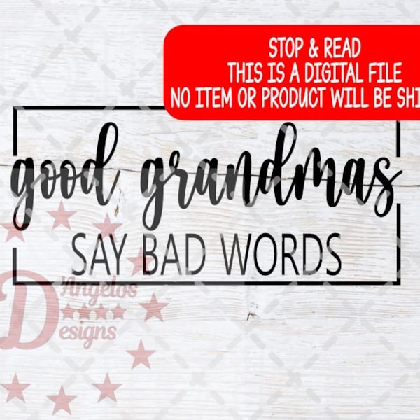 Good Grandmas Say Bad Words SVG, SVG FILE, Cut File, Silhouette Studio, Cricut, Cameo