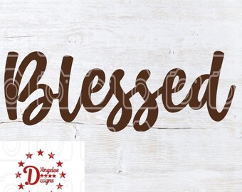 Blessed Svg, Quotes Svg, Cut files for use with Silhouette Cameo, ScanNCut, Cricut. Laser Cutting Machines, Glowforge.