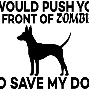 Push You in Front of Zombies to Save my Dog vinyl sticker