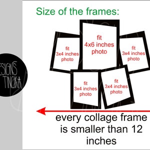May include: A collage frame design showing the size of the frames. The largest frame is 4x6 inches and the smaller frames are 3x4 inches. The text says "every collage frame is smaller than 12 inches".