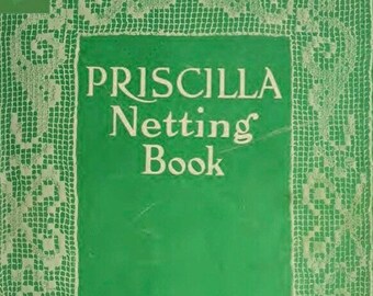 Priscilla netting Book 1915, filet crochet Book, Vintage PDF Pattern Instant Digital Download, retro crochet e-Book, antique PDF Pattern,