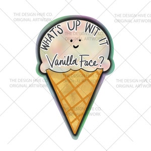 What's Up Wit It Vanilla Face? DIE CUT STICKER 1.8” x 2.75”