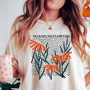 Flower Shirt,  Flower Shirt Aesthetic, Floral Graphic Tee, Oversized No Rain No Flowers Tee, Wildflower T-shirt, Gift For Her