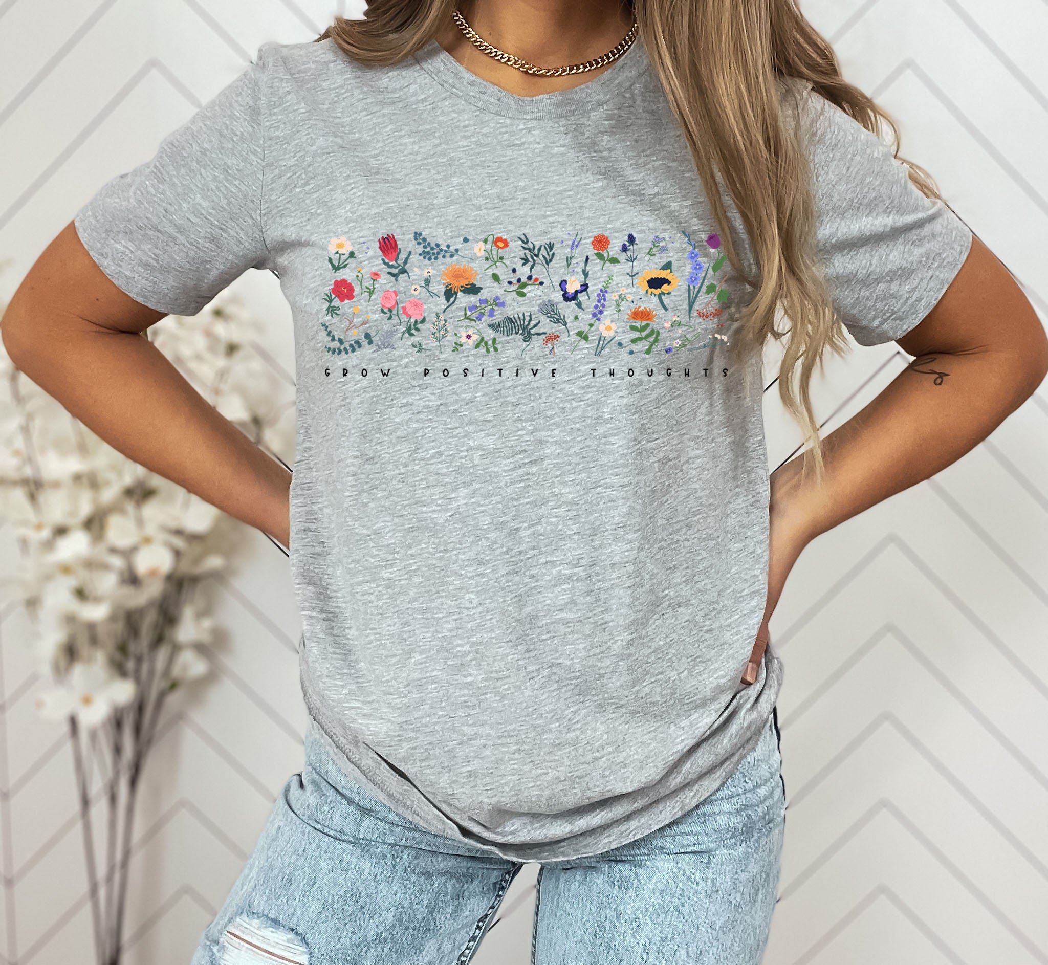 Wildflower Tshirt, Wild Flowers Shirt, Floral Tshirt, Flower Shirt, Gift for Women, Ladies Shirts, Best Friend Gift, Grow Positive Thoughts