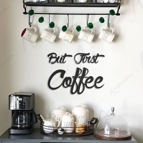 But First Coffee Metal Wall Decor Kitchen Wall Decor Coffee Etsy